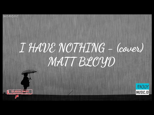 I Have Nothing - (cover) Matt Bloyd (anime lyrics) class=