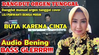DANGDUT ORGEN TUNGGAL BUTA KARENA CINTA TERBARU 2023 COVER LILI PURWANTI