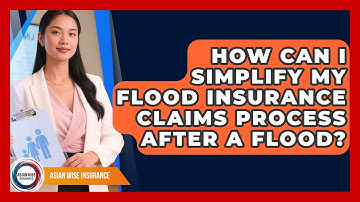 How Can I Simplify My Flood Insurance Claims Process After A Flood? - Asian Wise Insurance
