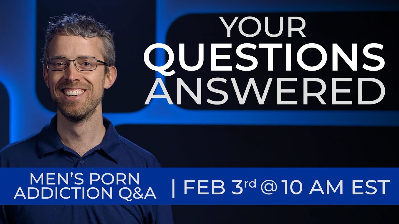 Break the Cycle of Porn Addiction | Livestream Q&A for Men - YouTube