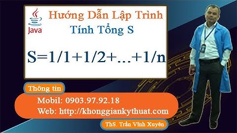 Lập Trình Tính Tổng S=1/1+1/2+...+1/N Bằng Ngôn Ngữ Java