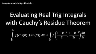 Evaluating Real Trig Integrals with Cauchy's Residue Theorem - Complex Analysis By a Physicist