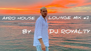 Afro House Lounge Mix #2 2025 by ROYALTY | Francis Mercier | Keinemusik | Themba | Alex Wann | Hugel
