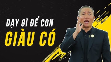Dạy gì để con GIÀU CÓ - Nguyễn Phùng Phong