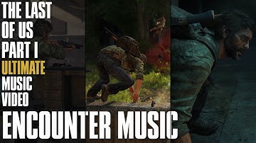 Encounter Music | The Last of Us Part I Ultimate Music Video
