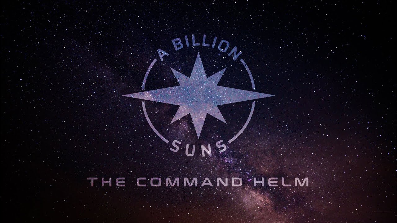 A Billion Suns: The Command Helm - YouTube