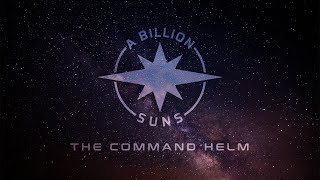 A Billion Suns: The Command Helm