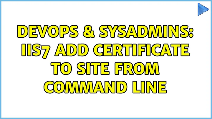 DevOps & SysAdmins: IIS7 add certificate to site from command line