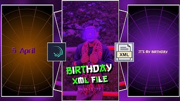 5 April It’s My Birthday🎂Birthday Xml File🥰💥Alight Motion Presets Xml🙂@ShahinEditz. #birthdayxml