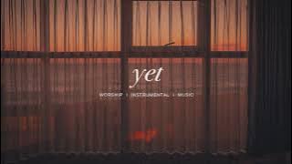 YET - Maverick City Music (feat. Chandler Moore, Ashley Hess) | the King will come | Instrumental