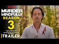 Murder Mindfully Season 3 - Trailer | Netflix | Announcement | Premier Date, Filmaholic, Explained,
