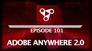5 Things: On Adobe Anywhere 2.0 - Ep. 101 screenshot 4