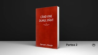 Samuel.L. Brengle - Cand vine duhul sfant. Partea 2/3 I Audio I Dan Bercian