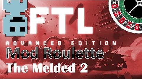 TF : FTL Mod Roulette : The Melded 2