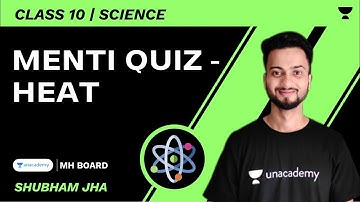 Menti Quiz - Heat | SSC 10 | Science | Shubham Jha