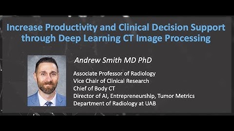 Increase Productivity and Clinical Decision Support through Deep Learning CT Image Processing