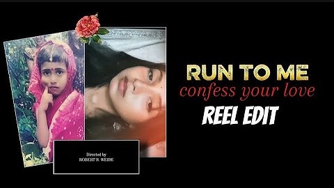 Run To Me Confess Your Love Song Reel Editing Capcut | Capcut Reel Editing 