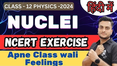 NUCLEI | NCERT EXERCISE | Physics | Class 12 #nuclei #ncertsolutionnuclei #ncertsolutions