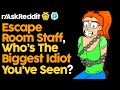 Escape Room Staff, Who&#39;s The Biggest Idiot You&#39;ve Seen?