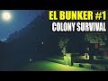 VIDA EN EL BUNKER #1 - COLONY SURVIVAL | Gameplay Español