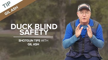 Duck Blind Safety | Shotgun Tips with Gil Ash