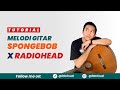 Tutorial gitar spongebob x radiohead