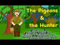 The pigeons and the hunter  moral story  bedtime stories  itsy bitsy toons  english stories
