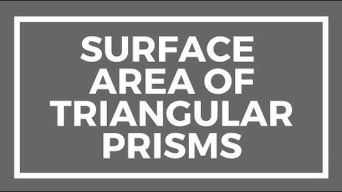 Chapter 10, Lesson 4 - Surface Area of Triangular Prisms