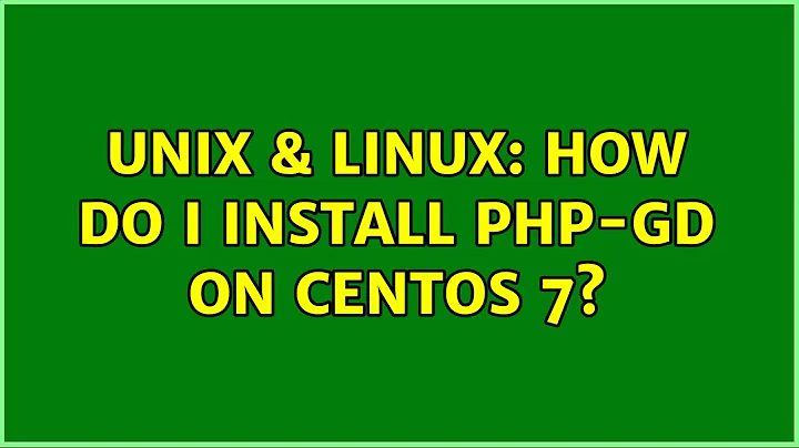 Unix & Linux: How do I install php-gd on CentOS 7?