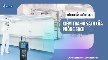 Cách Kiểm tra Độ sạch của Phòng sạch