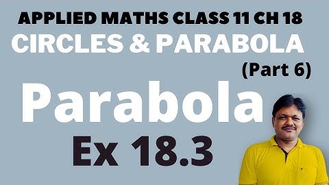 Parabola Ex 18. 3 | Application of Parabola | Applied maths class 11 | Gaur Classes