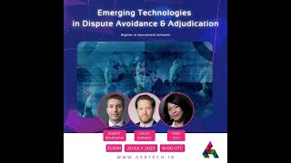 ArbTech Webinar: Emerging Technologies in Dispute Avoidance and Adjudication