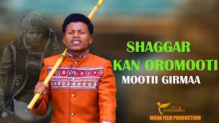 SHAGGAR KAN OROMOOTI / MOOTII GIRMAA /New Ethiopian Oromo Music 2026