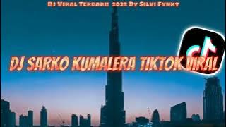 DJ SARKO KUMALERA TIKTOK VIRAL 2022