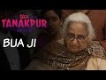 Miss Tanakpur Haazir Ho | Character Promo: Bua Ji | Tanakpur Ka Tan-Tanatan