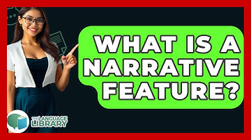 What Is A Narrative Feature? - The Language Library