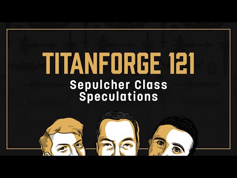 Titanforge Podcast 121 - Sepulcher Meta Speculation