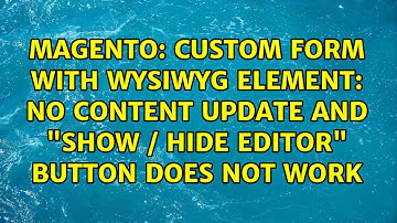 Custom Form with WYSIWYG Element: No content update and "Show / Hide Editor" Button does not work