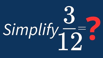Simplify 3/12 Into Its Simplest Form