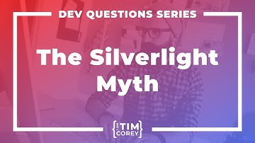 122. Is This The Next Silverlight? The Silverlight Myth