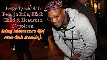 Tragedy Khadafi Feat. Ja Rule, Black Child & Headrush Napoleon - Bing Monsters (Dj Murdah Remix)