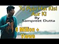 Tu pyar hai kisi aur ka  cover by sampreet dutta   kumar sanu  dil hai ke manta nahin