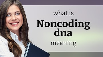 Noncoding dna — NONCODING DNA definition