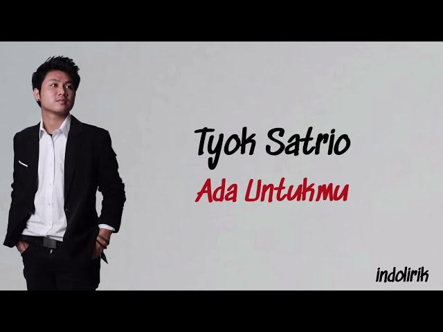 Tyok Satrio - Ada Untukmu | Lirik Lagu Indonesia class=