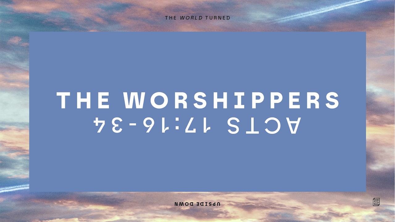 The World Turned Upside Down Pt.3 // The Worshippers - Tobi Ford-Western // Acts 17:16-34 Cover Image