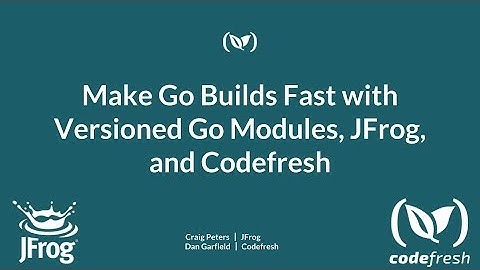 Make Go Builds Fast with Versioned Go Modules, JFrog, and Codefresh