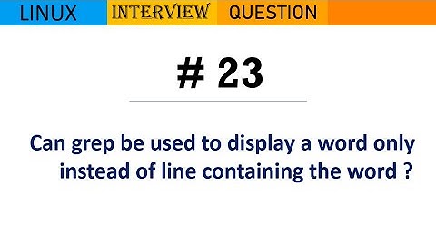 Linux Interview Q&A #23 - Can we use grep to display word only instead of line containing the word ?