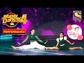 Arshiya और Anuradha ने दिया एक प्यारा Performance| Super Dancer 4|सुपर डांसर 4 |Mother's Day Special