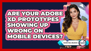 Are Your Adobe XD Prototypes Showing Up Wrong On Mobile Devices? - Design Tool Unlocked
