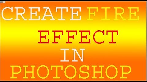 photoshop tutorial to create fire effect on text- every photoshop user most know